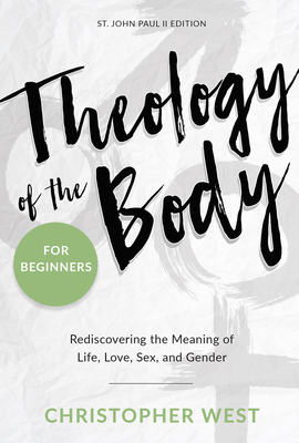 Theology of the Body for Beginners: Rediscoveri... 1635820073 Book Cover