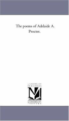 The Poems of Adelaide A. Procter. 1425546838 Book Cover