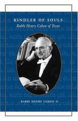 Kindler of Souls: Rabbi Henry Cohen of Texas 0292714610 Book Cover