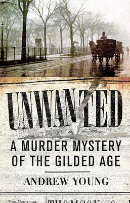 Unwanted: A Murder Mystery of the Gilded Age 1594163464 Book Cover