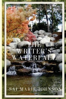 The Writer's Waterfall: A Collection of Poems 1492216909 Book Cover