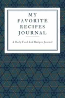 My Favorite Recipe Journal: A Recipe Journal For Your Special Recipes (Blank Recipe Journal/Food Cookbook, Recipe Book/Recipe Organizer, Blank ... Book/Food Journal to Write in for Women )