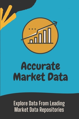 Accurate Market Data: Explore Data From Leading... B09CRLCDTK Book Cover