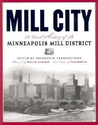 Mill City: A Visual History of the Minneapolis ... 0873514475 Book Cover