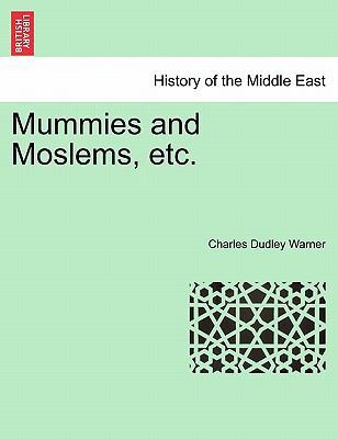 Mummies and Moslems, etc. 1241518637 Book Cover