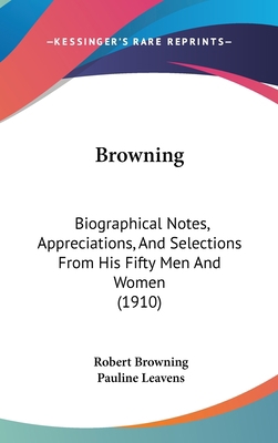 Browning: Biographical Notes, Appreciations, an... 1436893429 Book Cover