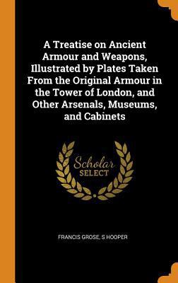 A Treatise on Ancient Armour and Weapons, Illus... 0353066206 Book Cover