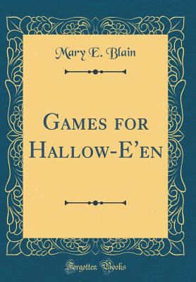 Games for Hallow-E'En (Classic Reprint) 0331702282 Book Cover
