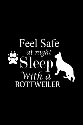 Feel Safe at Night Sleep with a Rottweiler: Cut... 1698207018 Book Cover