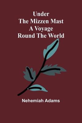 Under the mizzen mast: A voyage round the world 9362517132 Book Cover