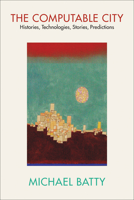 The Computable City: Histories, Technologies, S... 0262547570 Book Cover