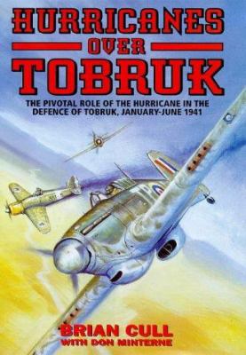 HURRICANES OVER TOBRUK: The Pivotal Role of the... 190230411X Book Cover