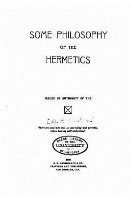 Some philosophy of the hermetics 153479316X Book Cover