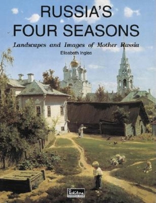 Russia's Four Seasons: Landscapes and Images of... 1859955282 Book Cover