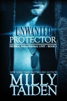 Unwanted Protector (Federal Paranormal Unit) 1530658071 Book Cover