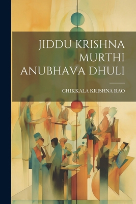 Jiddu Krishna Murthi Anubhava Dhuli [Telugu] 1021513180 Book Cover