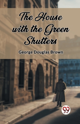 The House with the Green Shutters 9362767457 Book Cover