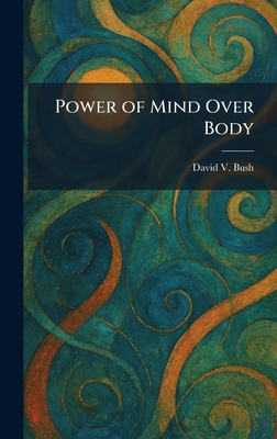 Power of Mind Over Body 1025917308 Book Cover