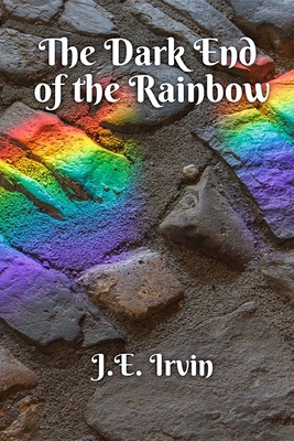 The Dark End of the Rainbow 151862121X Book Cover