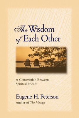 The Wisdom of Each Other: A Conversation Betwee... 0310242479 Book Cover