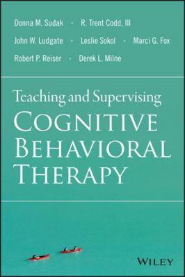 Teaching and Supervising Cognitive Behavioral T... 1118916085 Book Cover