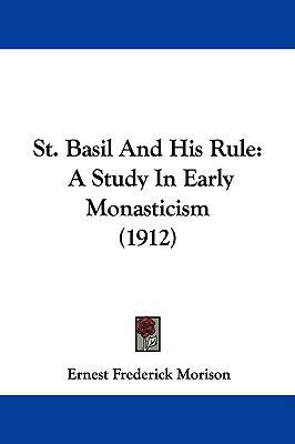 St. Basil And His Rule: A Study In Early Monast... 1104336685 Book Cover