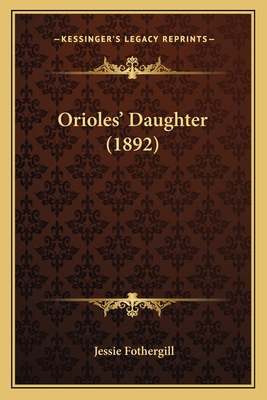 Orioles' Daughter (1892) 1164915533 Book Cover