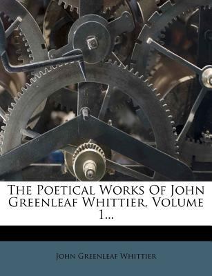 The Poetical Works of John Greenleaf Whittier, ... 127686826X Book Cover