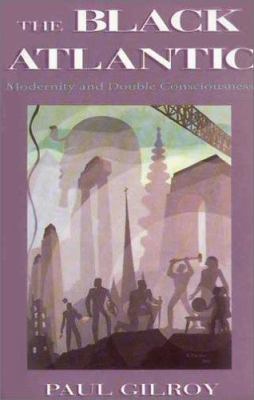 The Black Atlantic: Modernity and Double Consci... 0860916758 Book Cover
