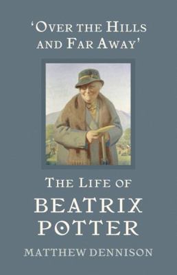 Over the Hills and Far Away: The Life of Beatri... 178497563X Book Cover