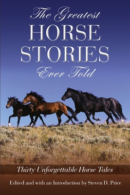 The Greatest Horse Stories Ever Told: Thirty Un... 1592280110 Book Cover