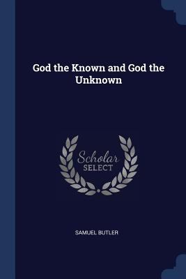 God the Known and God the Unknown 1376856204 Book Cover