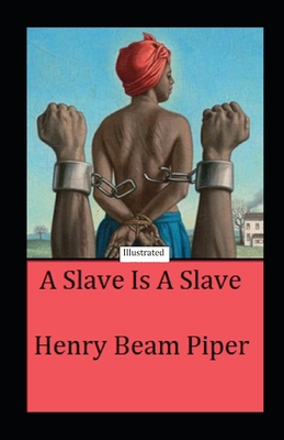 A Slave is a Slave Illustrated B092P76K3K Book Cover