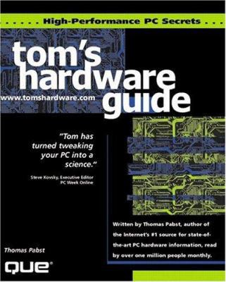 Tom's Hardware High Performance PC Secrets 0789716860 Book Cover