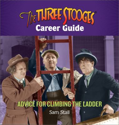 The Three Stooges Career Guide: Advice for Clim... 0762440104 Book Cover