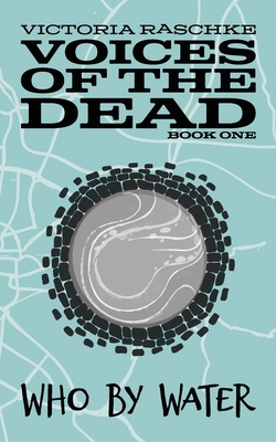 Who By Water: Voices of the Dead - Book One 1734742208 Book Cover