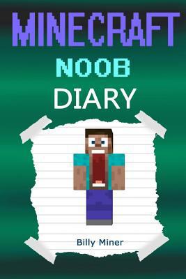 Minecraft Noob: Noob's Minecraft Diary (Minecraft Noobs, Minecraft Noob Book, Minecraft Noob Diary, Minecraft Books, Minecraft Diaries, Minecraft Diary, Minecraft Book for Kids) 1522916644 Book Cover