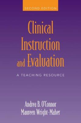 Clinical Instruction and Evaluation: A Teaching... 0763738581 Book Cover