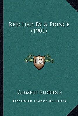 Rescued By A Prince (1901) 1164181599 Book Cover