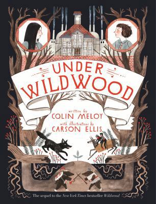 Under Wildwood. by Colin Meloy 0857863274 Book Cover