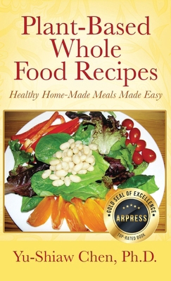 Plant-Based Whole Food Recipes Healthy Homemade... B0CW628FGK Book Cover