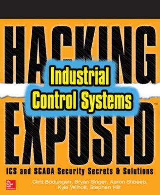 Hacking Exposed Industrial Control Systems: ICS... 1259589714 Book Cover