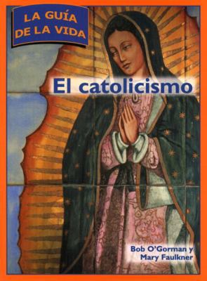 El Catolicismo = Catholicism [Spanish] 0028643046 Book Cover