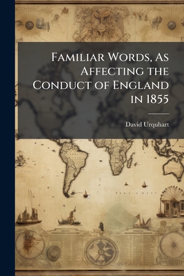 Familiar Words, As Affecting the Conduct of Eng... 1023967421 Book Cover