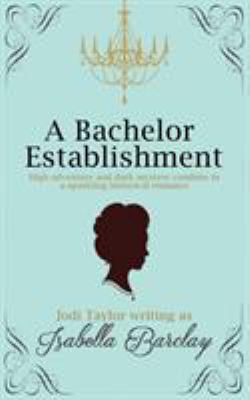 A Bachelor Establishment: An Historical Romance 1783759712 Book Cover