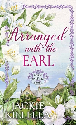 Arranged with the Earl: Saving the Spinsters [Large Print] B0GX7W2M9Q Book Cover