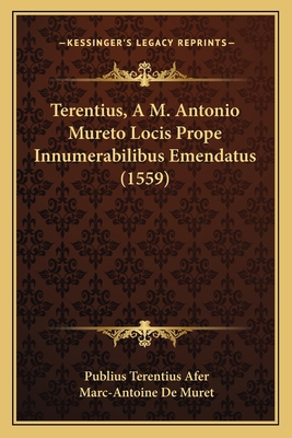 Terentius, A M. Antonio Mureto Locis Prope Innu... [Latin] 1167009320 Book Cover