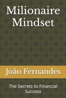 Milionaire Mindset: The Secrets to Financial Su... B0CMSPYLWY Book Cover