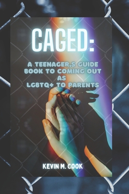 Caged: A Teenager's Guide Book To Coming Out As... B0BF2LSRVB Book Cover