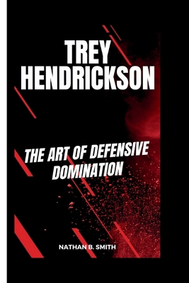 Trey Hendrickson: The Art of Defensive Domination            Book Cover